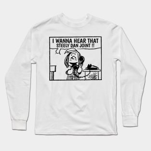 I Wanna Hear Steely Dan Long Sleeve T-Shirt